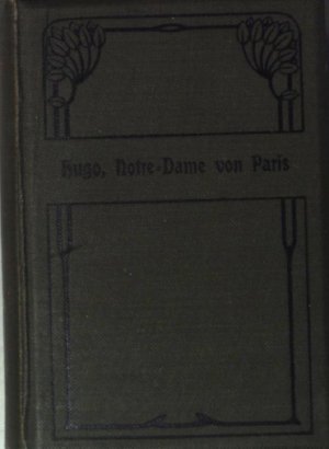 Notre-Dame in Paris: Roman (2 Bändchen KOMPLETT in einem Buch) Meyers Volksbücher; Aus dem Französischen von Eugenie Walter