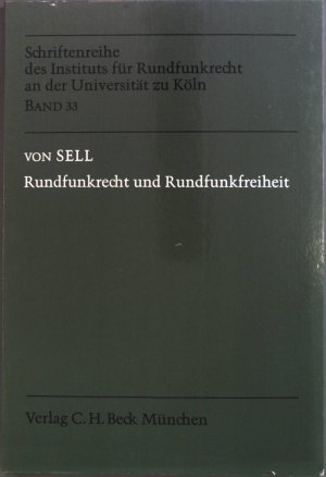 Rundfunkrecht und Rundfunkfreiheit: Beitrag zu aktuellen Fragen. Schriftenreihe des Instituts für Rundfunkrecht an der Universität zu Köln ; Bd. 33