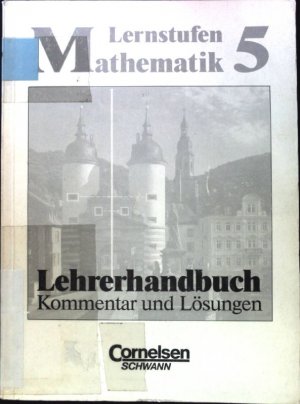 Lehrerhandbuch., Kommentar und Lösungen. Lernstufen Mathematik für Hauptschulen in Baden-Württemberg; Teil: 5