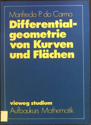 gebrauchtes Buch – Carmo, Manfredo P – Differentialgeometrie von Kurven und Flächen. Vieweg-Studium ; Bd. 55 : Aufbaukurs Mathematik