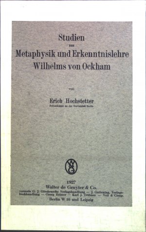 Studien zur Metaphysik und Erkenntnislehre Wilhelms von Ockham.