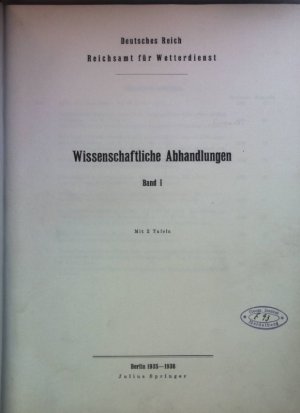 Wissenschaftliche Abhandlungen: BAND I: Heft 1 - 9: u.a.: Klima und Organismus/ Luftelektrische Messungen während des internationalen Polarjahres 1932 […]