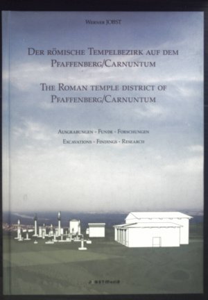 Der römische Tempelbezirk auf dem Pfaffenberg, Carnuntum : Ausgrabungen, Funde, Forschungen = The roman temple district of Pfaffenberg, Carnuntum.