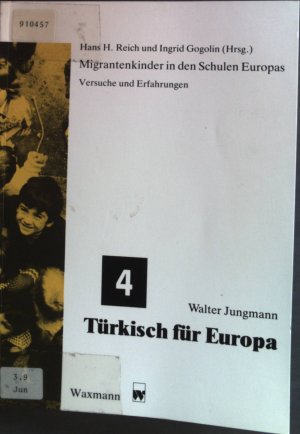 Türkisch für Europa: Die Berliner Entwicklung von Lehrmaterialien für den Muttersprachunterricht unter den Bedingungen der Migration. Migrantenkinder in den Schulen Europas / Versuche und Erfahrungen Band 4.