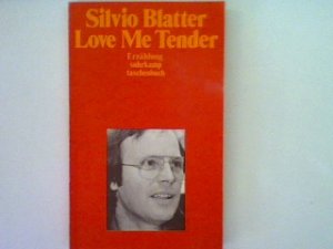 gebrauchtes Buch – Silvio Blatter – Love me tender: Erzählung - suhrkamp taschenbuch Band 883