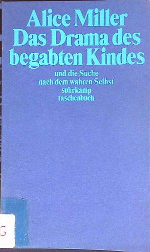 Das Drama des begabten Kindes und die Suche nach dem wahren Selbst (Nr. 950) suhrkamp taschenbuch