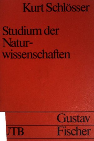 gebrauchtes Buch – Kurt Schlösser – Studium der Naturwissenschaften : e. Einf. in d. wissenschaftl. Arbeiten. Uni-Taschenbücher ;  (Nr 809)