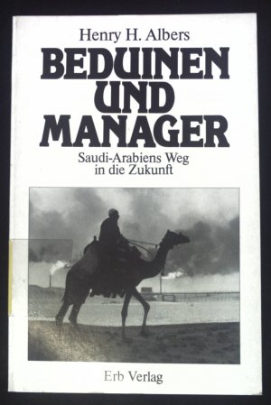 gebrauchtes Buch – Albers, Henry H – Beduinen und Manager : Saudi-Arabiens Weg in d. Zukunft.