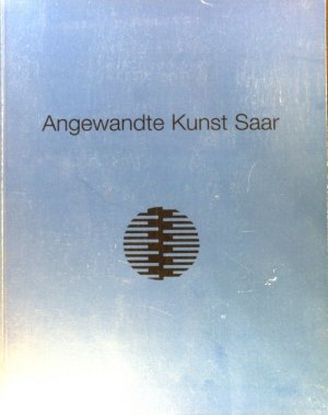 Angewandte Kunst Saar : vom 17.07. - 14.09.2003