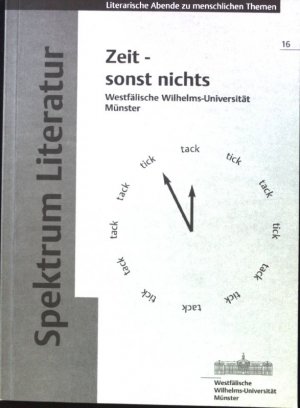 Zeit - sonst nichts. Literarische Abende zu Menschlichen Themen. / Spektrum Literatur ; 16