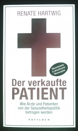 gebrauchtes Buch – Renate Hartwig – Der verkaufte Patient : wie Ärzte und Patienten von der Gesundheitspolitik betrogen werden.