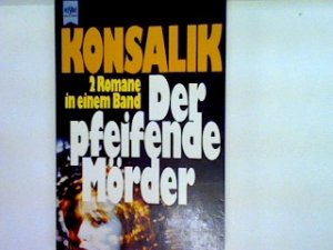 gebrauchtes Buch – Konsalik, Heinz G – Der pfeifende Mörder: 2 Romane in einem Band Heyne-Bücher : 1, Heyne allgemeine Reihe