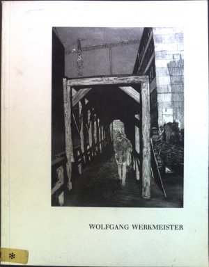 Wolfgang Werkmeister : Radierungen. Städtische Galerie Albstadt, 10. Januar bis 28. Februar 1993.