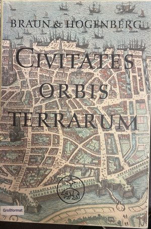 Civitates Orbis Terrarum 1572-1618 in sechs Teilen/ Das Bild der Welt: Eine Reihe früher Werke zur Kultur des Städtewesens (in 3 Bänden KOMPLETT)