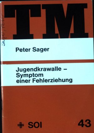 Jugendkrawalle, Symptom einer Fehlerziehung. Tatsachen und Meinungen ; Bd. 43