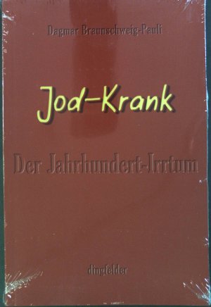 gebrauchtes Buch – Dagmar Braunschweig-Pauli – Jod-krank : Der Jahrhundert-Irrtum. (er Zustand)