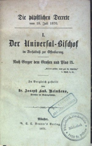 Die päpstlichen Decrete vom 18. Juli 1870 (6 Teile KOMPLETT in einem Buch) - I. Der Universal-Bischof/ II. Die Traditionsregel der alten Kirche/III. Die […]