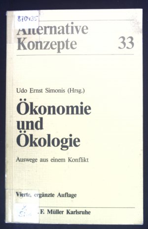 Ökonomie und Ökologie : Auswege aus e. Konflikt. Alternative Konzepte ; 33