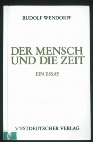 gebrauchtes Buch – Rudolf Wendorff – Der Mensch und die Zeit : e. Essay.