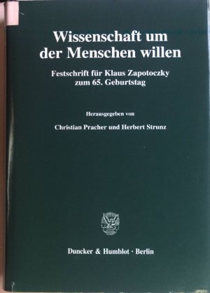 Wissenschaft um der Menschen willen : Festschrift für Klaus Zapotoczky zum 65. Geburtstag.