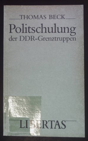 gebrauchtes Buch – Thomas Beck – Politschulung der DDR-Grenztruppen.