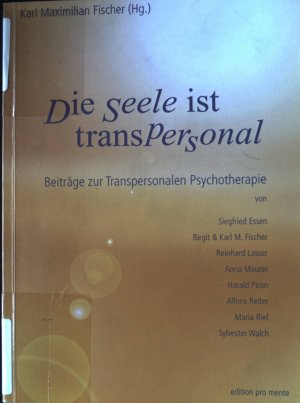 Am Tor zu den Weiten der Seele - in : Die Seele ist transpersonal; Beiträge zur transpersonalen Psychotherapie.