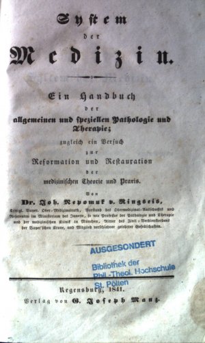 System der Medizin. Ein Handbuch der allgemeinen und speziellen Pathologie und Therapie ; zugleich ein Versuch zur Reformation und Restauration der medizinischen […]