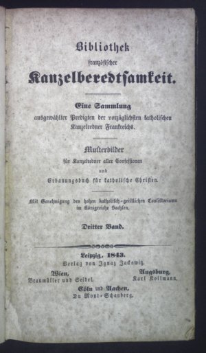 Bibliothek Französischer Kanzelberedsamkeit. Eine Sammlung ausgewählter Predigten der vorzüglichsten katholischen Kanzelredner Frankreichs. Musterbilder […]