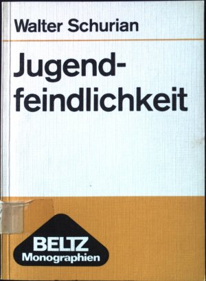 Jugendfeindlichkeit : Jugendliche als diskriminierte Minderheit. Beltz-Monographien : Soziologie