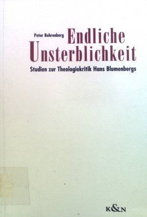 Endliche Unsterblichkeit : Studien zur Theologiekritik Hans Blumenbergs. Reihe Philosophie ; Bd. 148