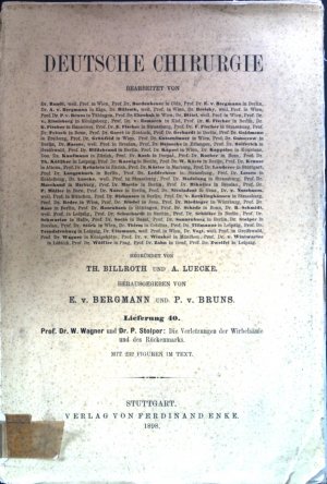 Deutsche Chirurgie Lieferung 40. Die Verletzungen der Wirbelsäule und des Rückenmarks.