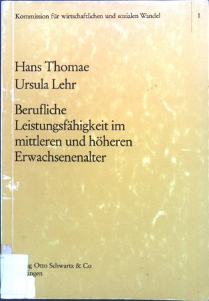 Berufliche Leistungsfähigkeit im mittleren und höheren Erwachsenenalter : eine Analyse d. Forschungsstandes. Schriften der Kommission für Wirtschaftlichen und Sozialen Wandel ; 1