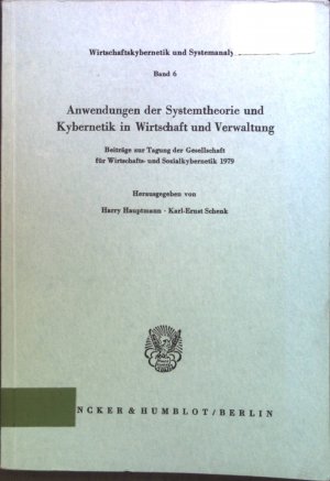 gebrauchtes Buch – Harry Hauptmann – Anwendungen der Systemtheorie und Kybernetik in Wirtschaft und Verwaltung : Beitr. zur Tagung d. Ges. für Wirtschafts- u. Sozialkybernetik 1979. Wirtschaftskybernetik und Systemanalyse ; Bd. 6