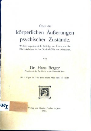 Über die körperlichen Äußerungen psychischer Zustände. Weitere experimentelle Beiträge zur Lehre von Blutzirkulation in der Schädelhöhle des Menschen.