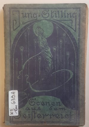 Jung-Stillings Ausgewählte Werke (2 Teile in einem Buch) - Szenen aus dem Geisterreiche 1. und 2. Teil.