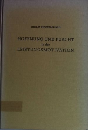 Hoffnung und Furcht in der Leistungsmotivation. Psychologie universalis Band 6