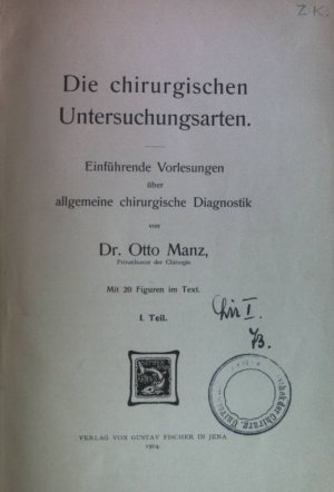 Die chirurgischen Untersuchungsarten. Einführende Vorlesungen über allgemeine chirurgische Diagnostik. I.+ II.Teil (KOMPLETT)