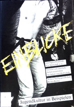 Einblicke - Jugendkultur in Beispielen : Projektstudium. Sozialwissenschaftliche Arbeitsmaterialien für Schule und Hochschule ; Bd. 6