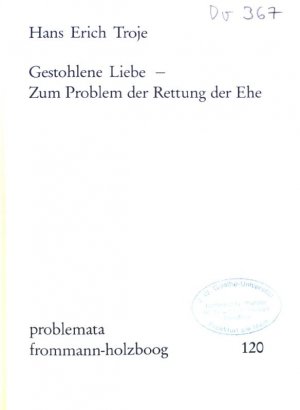 gebrauchtes Buch – Troje, Hans Erich – Gestohlene Liebe - zum Problem der Rettung der Ehe.