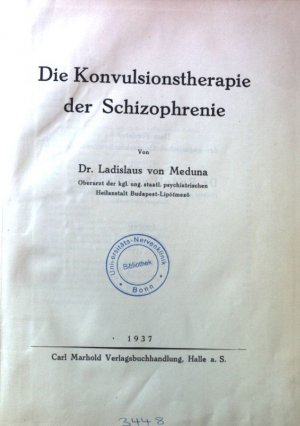 Die Konvulsionstherapie der Schizophrenie.