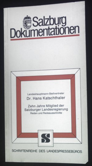 Zehn Jahre Mitglied der Salzburger Landesregierung : Reden u. Redeausschnitte. Schriftenreihe des Landespressebüros / Salzburg-Dokumentationen ; Nr. 81