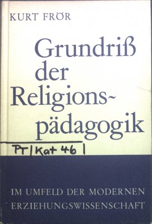 gebrauchtes Buch – Kurt Frör – Grundriss der Religionspädagogik : im Umfeld d. modernen Erziehungswiss.