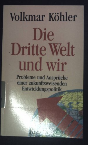 gebrauchtes Buch – Volkmar Köhler – Die Dritte Welt und wir : Probleme und Ansprüche einer zukunftsweisenden Entwicklungspolitik. Reihe Burg