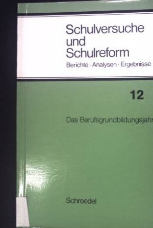 Das Berufsgrundbildungsjahr. Schulversuche und Schulreform ; Bd. 12