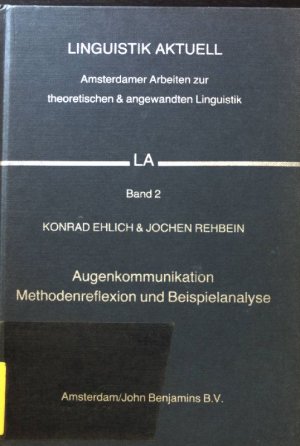 Augenkommunikation : Methodenreflexion u. Beispielanalyse. Linguistik aktuell ; Bd. 2