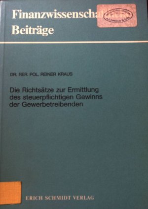 Die Richtsätze zur Ermittlung des steuerpflichtigen Gewinns der Gewerbetreibenden : e. krit. Analyse unter bes. Beachtung vergleichbarer Regelungen in ausgew. entwickelten Staaten. Finanzwissenschaftliche Beiträge ; 1