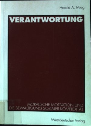 gebrauchtes Buch – Mieg, Harald A – Verantwortung : moralische Motivation und die Bewältigung sozialer Komplexität.
