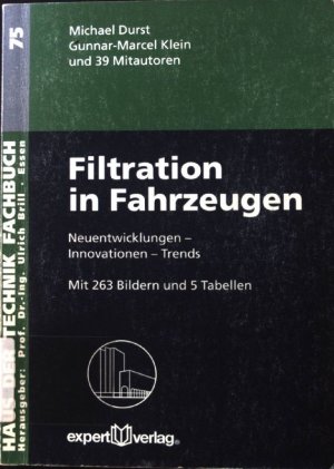 Filtration in Fahrzeugen : Neuentwicklungen - Innovationen - Trends ; mit 5 Tabellen. Haus der Technik (Essen): Fachbuch ; Bd. 75