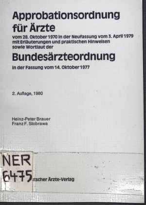 Approbationsordnung für Ärzte : vom 28. Oktober 1970 ; in d. Neufassung vom 3. April 1979 ; mit Erl. u. prakt. Hinweisen; Sowie Wortlaut der Bundesärzteordnung : in d. Fassung vom 14. Oktober 1977.