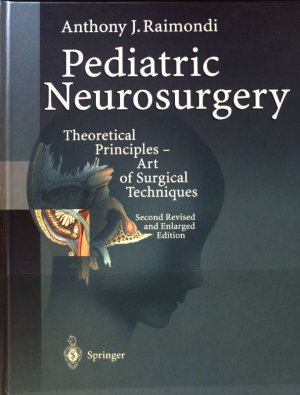 Pediatric neurosurgery : theoretical principles ; art of surgical techniques